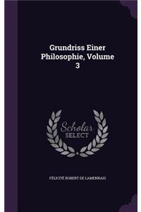 Grundriss Einer Philosophie, Volume 3