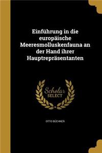 Einfuhrung in Die Europaische Meeresmolluskenfauna an Der Hand Ihrer Hauptreprasentanten