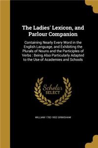 Ladies' Lexicon, and Parlour Companion