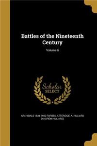 Battles of the Nineteenth Century; Volume 6