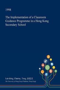The Implementation of a Classroom Guidance Programme in a Hong Kong Secondary School