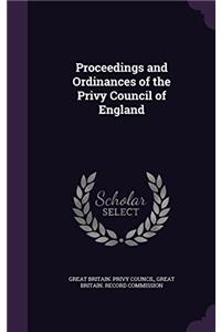 Proceedings and Ordinances of the Privy Council of England