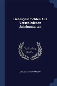 Liebesgeschichten Aus Verschiedenen Jahrhunderten