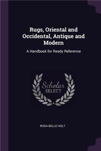 Rugs, Oriental and Occidental, Antique and Modern