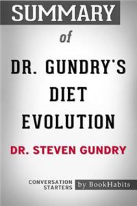 Summary of Dr. Gundry's Diet Evolution by Dr. Steven R. Gundry - Conversation Starters