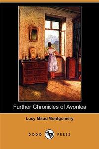 Further Chronicles of Avonlea (Dodo Press)