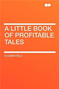 A Little Book of Profitable Tales