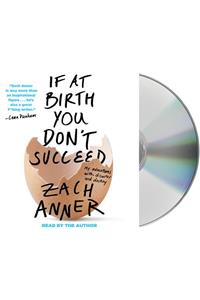 If at Birth You Don't Succeed: My Adventures with Disaster and Destiny
