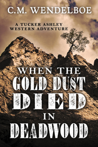 When the Gold Dust Died in Deadwood