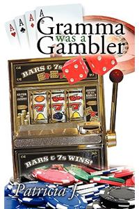 Gramma Was a Gambler