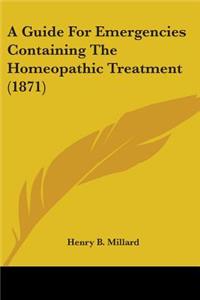 A Guide For Emergencies Containing The Homeopathic Treatment (1871)