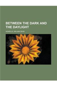 Between the Dark and the Daylight