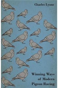 Winning Ways Of Modern Pigeon Racing