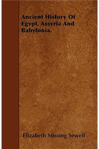 Ancient History Of Egypt, Assyria And Babylonia.