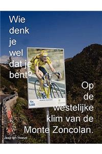 Wie denk je wel dat je bent? Op de westelijke klim van de Monte Zoncolan.