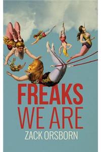 Freaks We Are