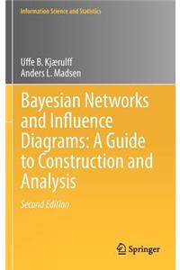 Bayesian Networks and Influence Diagrams: A Guide to Construction and Analysis