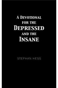 Devotional for the Depressed and the Insane