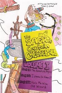 Saga of Captain Cheeseball: Volume I