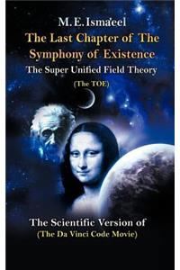 Last Chapter of the Symphony of Existence: The Scientific Version of the Da Vinci Code Movie