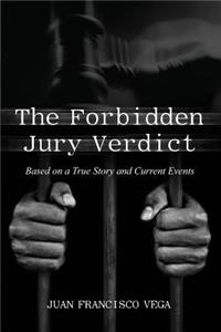 The Forbidden Jury Verdict