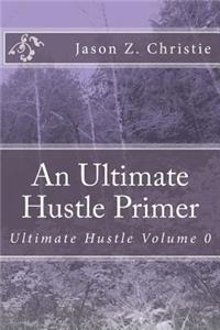 An Ultimate Hustle Primer