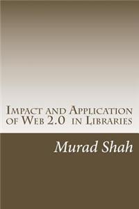 Impact and Application of Web 2.0 in Libraries