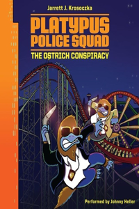 Platypus Police Squad: The Ostrich Conspiracy Lib/E
