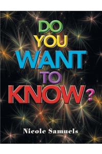 Do You Want to Know?