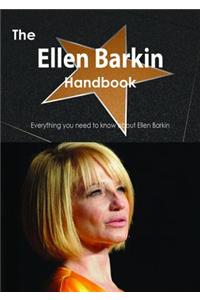 The Ellen Barkin Handbook - Everything You Need to Know about Ellen Barkin