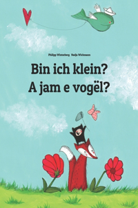 Bin ich klein? A jam e vogël?