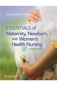 Essentials of Maternity, Newborn, and Women's Health Nursing