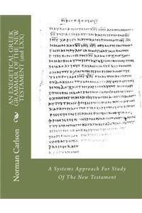 EXEGETICAL GREEK GRAMMAR OF THE NEW TESTAMENT (and LXX)