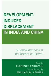 Development-Induced Displacement in India and China