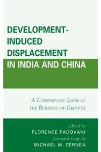 Development-Induced Displacement in India and China