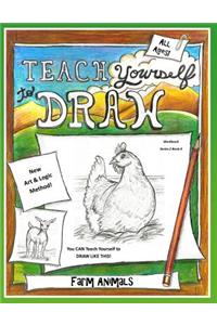 Teach Yourself to Draw - Farm Animals: For Artists and Animals Loves