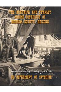 The Aravaipa and Stanley Mining Districts of Graham County Arizona
