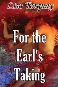 For the Earl?s Taking