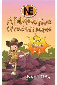 A Fabulous Five Of Ancient Hunters