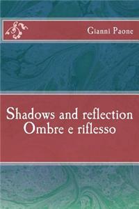 Ombre e riflesso / Shadows and reflection