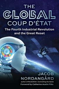 The Global Coup d'Etat: The Fourth Industrial Revolution and the Great Reset