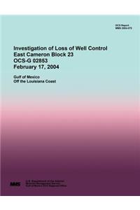 Investigation of Loss of Well Control East Cameron Block 23 OCS-G 02853 February 17, 2004