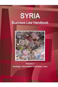 Syria Business Law Handbook Volume 1 Strategic Information and Basic Laws