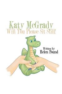 Katy McGrady Will You Please Sit Still!