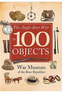 The Anglo-Boer War in 100 Objects
