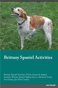 Brittany Spaniel Activities Brittany Spaniel Activities (Tricks, Games & Agility) Includes: Brittany Spaniel Agility, Easy to Advanced Tricks, Fun Games, Plus New Content