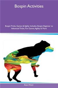 Bospin Activities Bospin Tricks, Games & Agility Includes: Bospin Beginner to Advanced Tricks, Fun Games, Agility & More