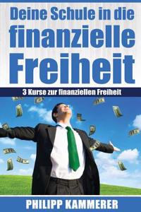 Deine Schule in Die Finanzielle Freiheit: 3 Kurse Zur Finanziellen Freiheit