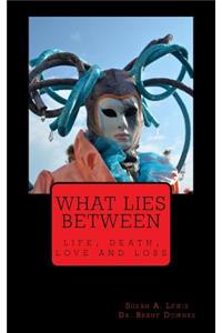 What lies Between