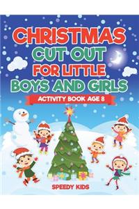 Christmas Cut Out for Little Boys and Girls - Activity Book Age 8